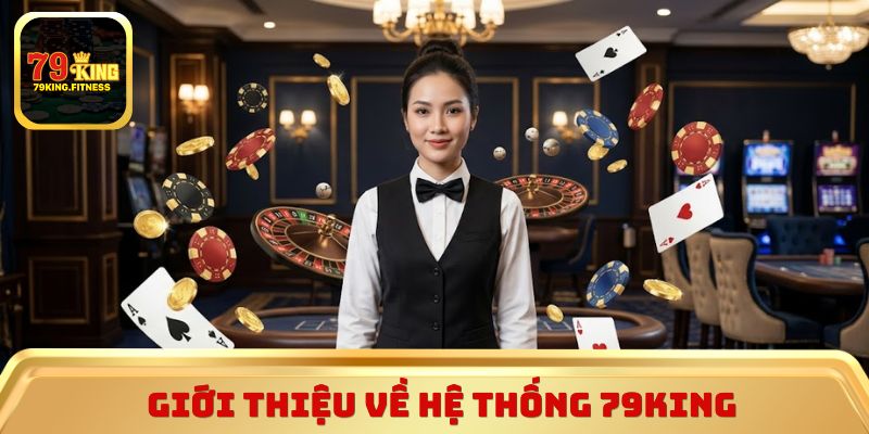Giới thiệu về hệ thống 79King