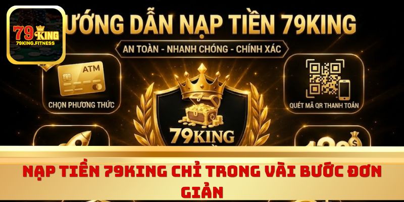 Nạp tiền 79king chỉ trong vài bước đơn giản