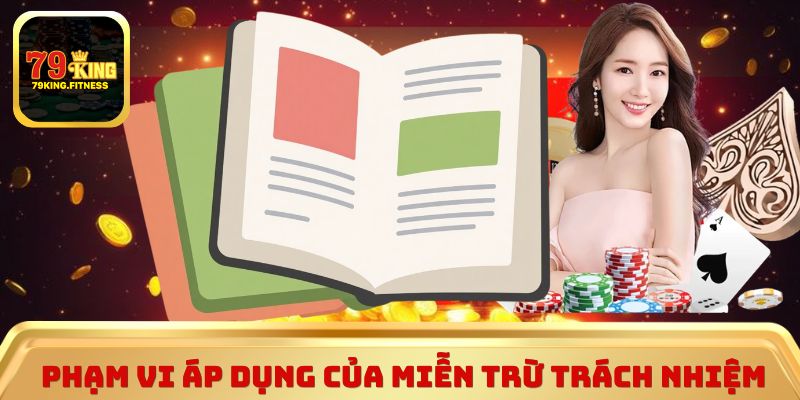 Phạm vi áp dụng của miễn trừ trách nhiệm 79King 