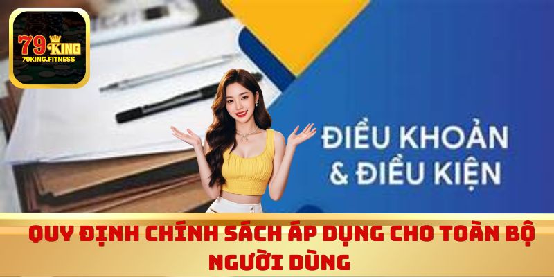 Quy định chính sách áp dụng cho toàn bộ người dùng 