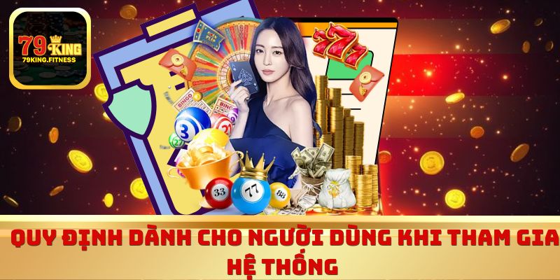 Quy định dành cho người dùng khi tham gia hệ thống 