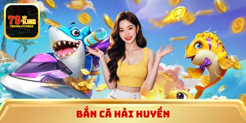Bắn Cá Hải Huyền