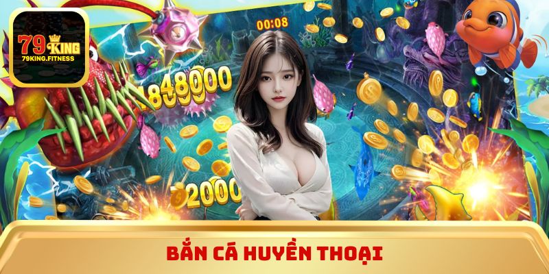 Bắn cá Huyền Thoại