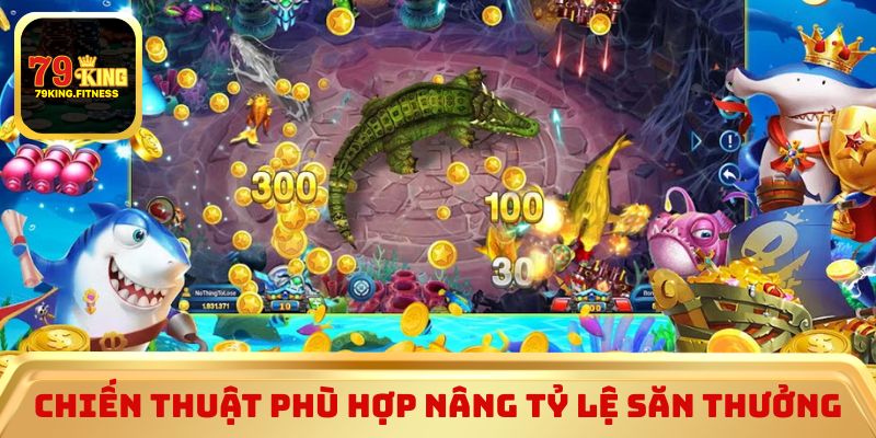 Chiến thuật phù hợp tăng hiệu quả săn 