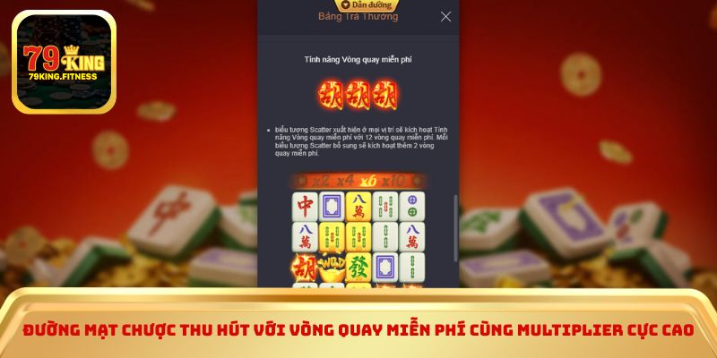 Đường Mạt Chược thu hút với Vòng quay miễn phí cùng multiplier cực cao