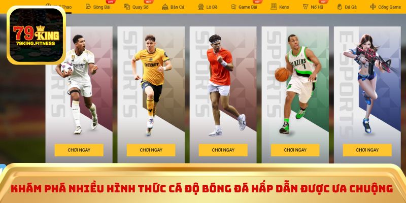 Khám phá nhiều hình thức cá độ bóng đá hấp dẫn được ưa chuộng