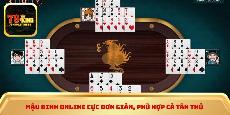 Mậu binh online cực đơn giản, phù hợp cả tân thủ 
