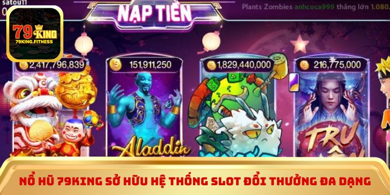 Nổ hũ 79KING sở hữu hệ thống slot đổi thưởng đa dạng