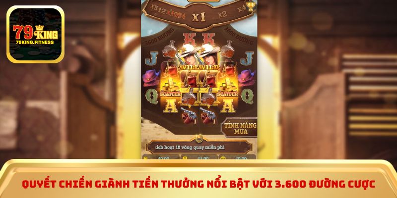 Quyết Chiến Giành Tiền Thưởng nổi bật với 3.600 đường cược