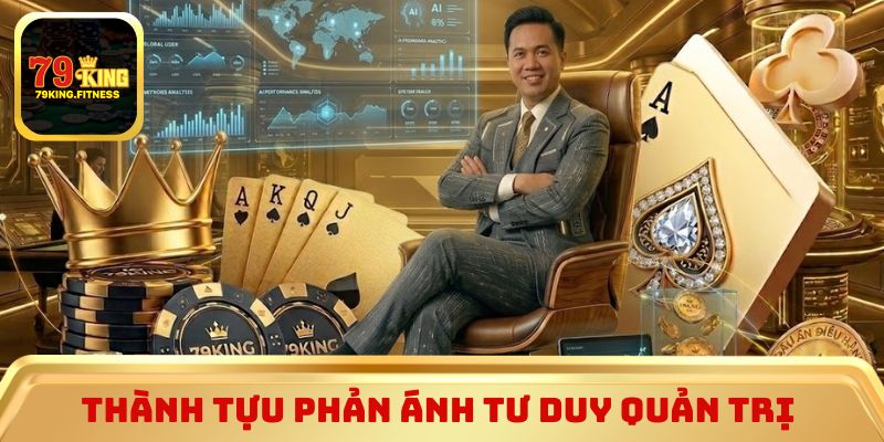 Thành tựu phản ánh tư duy quản trị 