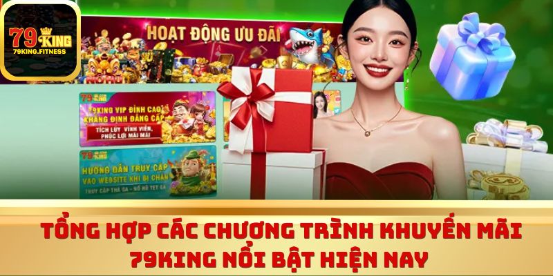 Tổng hợp các chương trình khuyến mãi 79king nổi bật hiện nay 