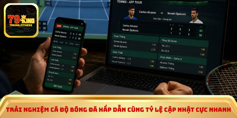 Trải nghiệm cá độ bóng đá hấp dẫn cùng tỷ lệ cập nhật cực nhanh